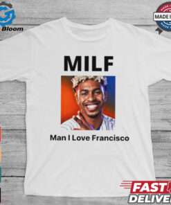 MILF Man I love Francisco New York Mets shirt