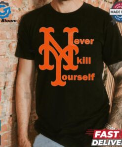 MLB New York Mets Never Kill Yourself t shirt