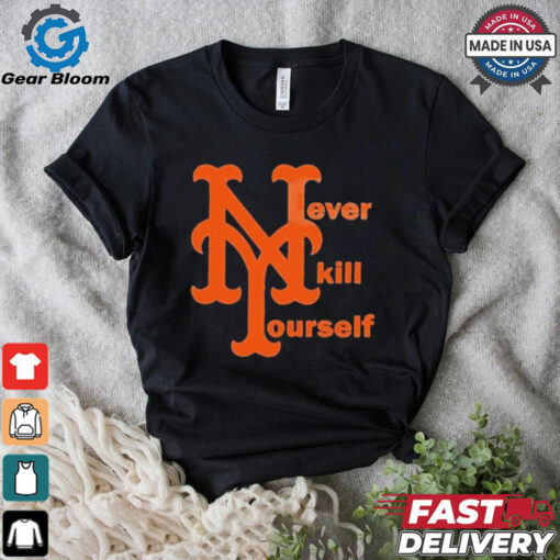 MLB New York Mets Never Kill Yourself t shirt