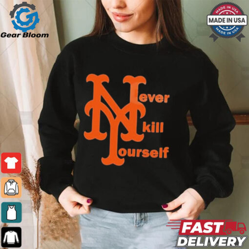 MLB New York Mets Never Kill Yourself t shirt