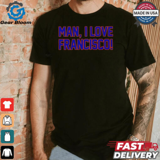 Man I love Francisco New York Mets shirt