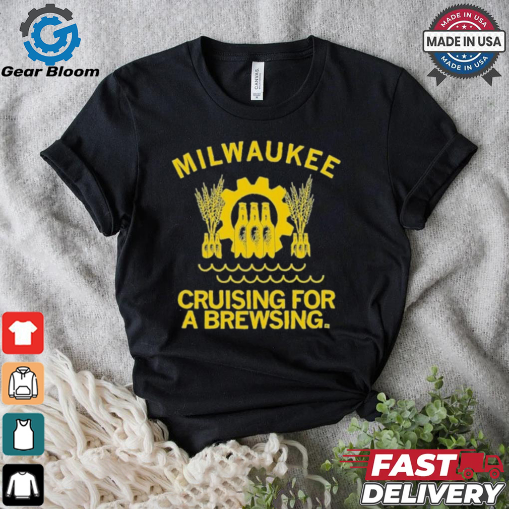 Milwaukee Cruising for a Brewsing Shirt Milwaukee Cruising for a Brewsing Shirt