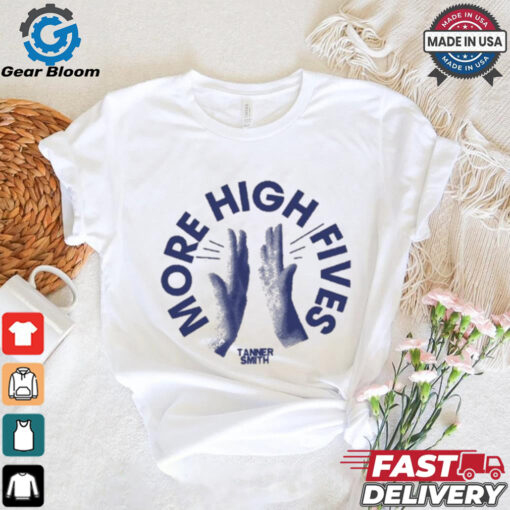 More High Fives Tanner Smith t shirt