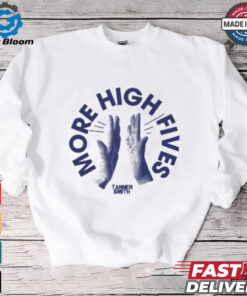 More High Fives Tanner Smith t shirt