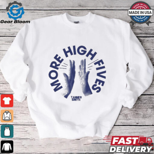 More High Fives Tanner Smith t shirt