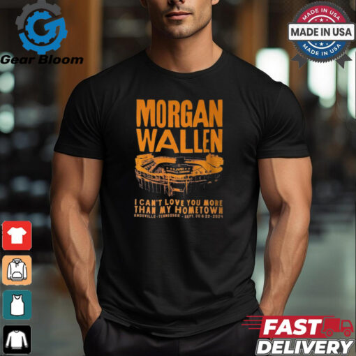 Morgan Wallen I Can_t Love You More That My Hometown Shirt