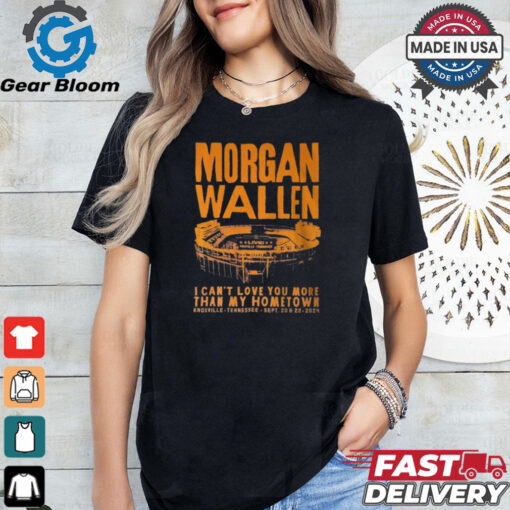 Morgan Wallen I Can_t Love You More That My Hometown Shirt