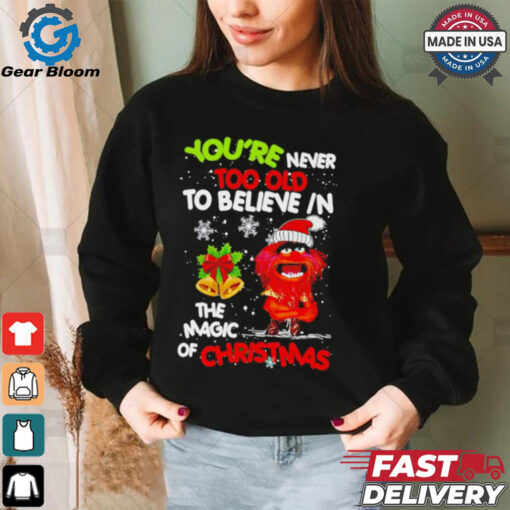 Muppet You’re never too olf to believe in the magic of Christmas shirt