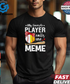 My Favorite Player Calls Me Meme Baseball Softball Shirt