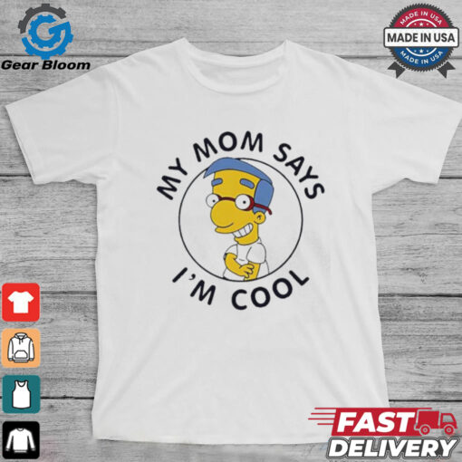 My Mom Says I’m Cool Simpsons shirt