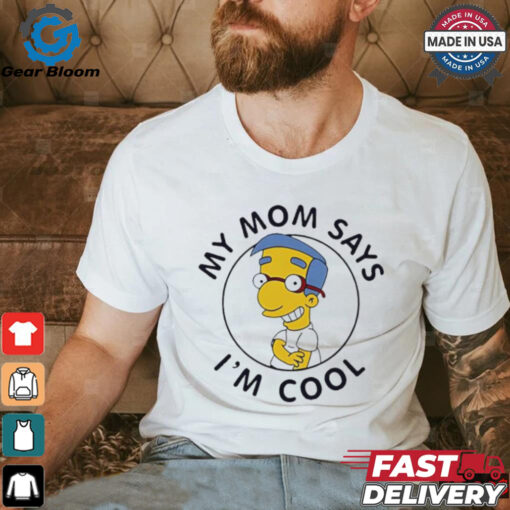 My Mom Says I’m Cool Simpsons shirt