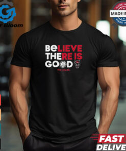 NC State Wolfpack Life is Good Believe There Is Good t shirt