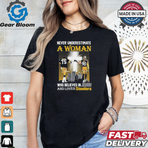 Never Underestimate A Woman Who Believes In Jesus And Loves Steelers Shirt