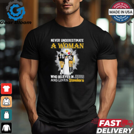 Never Underestimate A Woman Who Believes In Jesus And Loves Steelers Signature Shirt