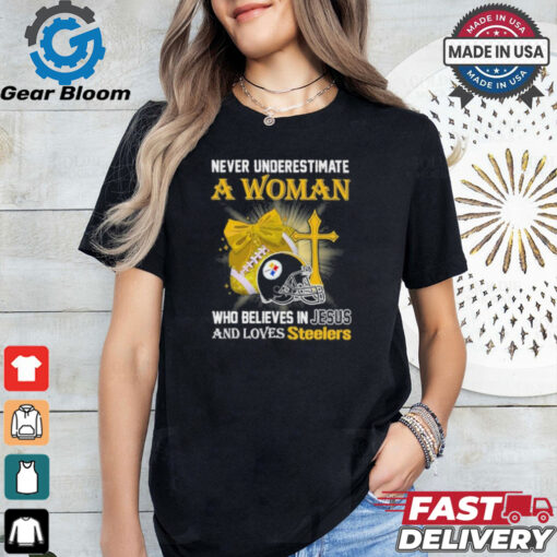 Never Underestimate A Woman Who Believes In Jesus And Loves Steelers Sports Shirt