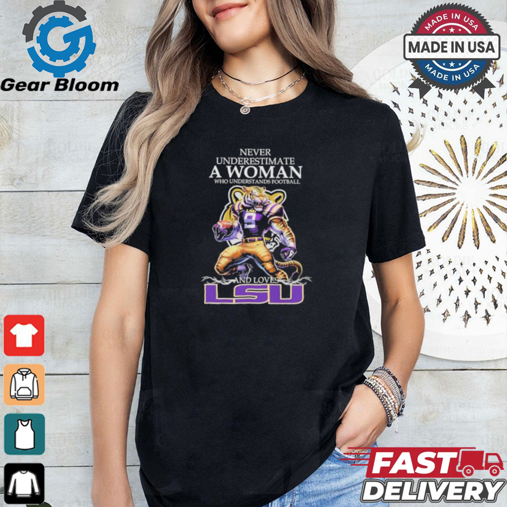 Never Underestimate A Woman Who Understands Football And Loves LSU Tigers Mascot Shirt Never Underestimate A Woman Who Understands Football And Loves LSU Tigers Mascot Shirt