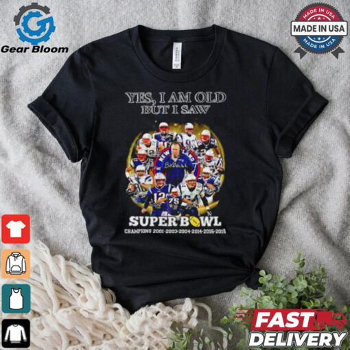 New England Patriots yes I am old but I saw Super Bowl Champions 6 Times signature shirt