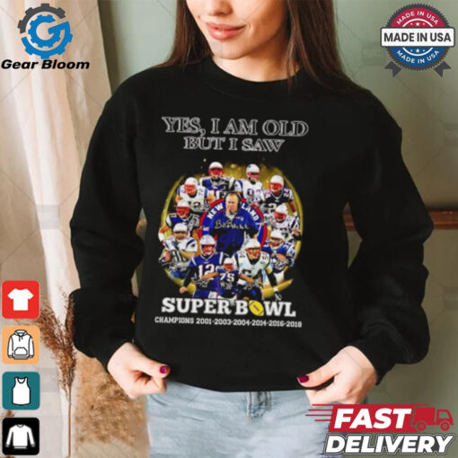 New England Patriots yes I am old but I saw Super Bowl Champions 6 Times signature shirt