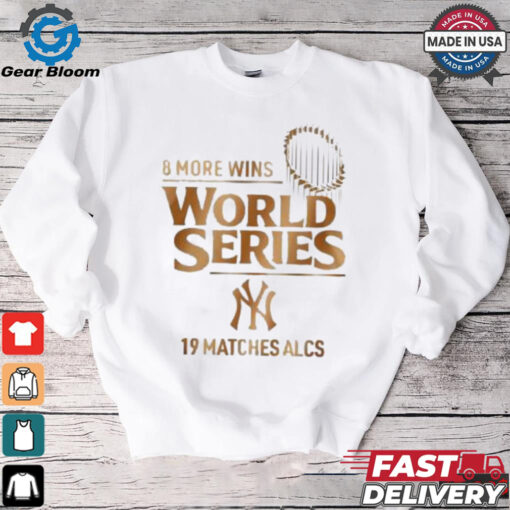 New York Yankees ALCS 2024 8 More Wins World Series 19 matches ALCS T shirt