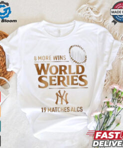 New York Yankees ALCS 2024 8 More Wins World Series 19 matches ALCS T shirt