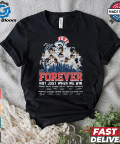 New York Yankees Forever Fan Not Just When We Win Be The Champions T Shirt