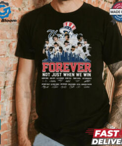 New York Yankees Forever Fan Not Just When We Win Be The Champions T Shirt