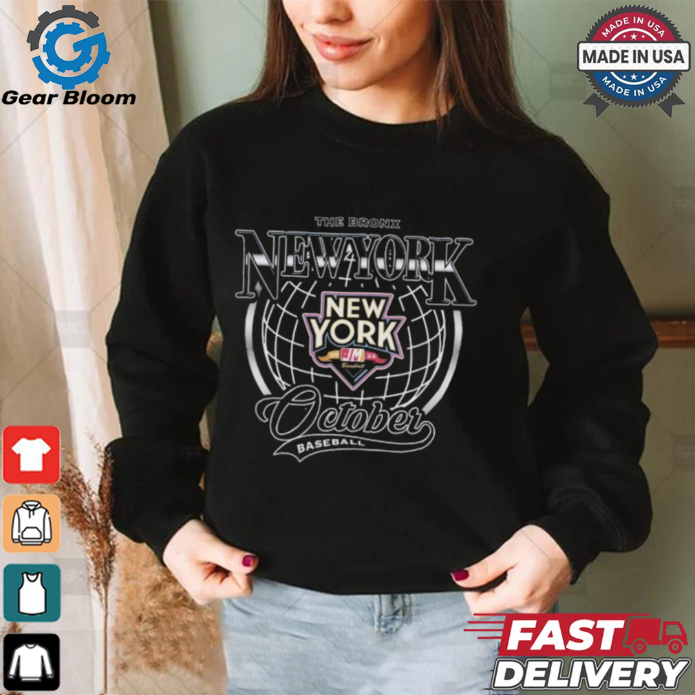 New York Yankees The Bronx October Baseball 2024 Globe T Shirts New York Yankees The Bronx October Baseball 2024 Globe T Shirts