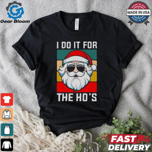 Nice I Do It For The Ho’s Santa Christmas T Shirt