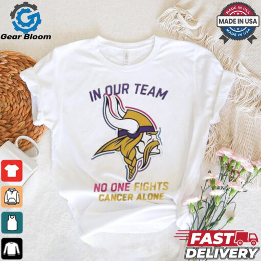 Minnesota Vikings NFL In Our Team No One Fights Cancer Alone 2024 T shirt
