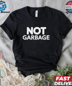 Not Garbage T Shirt