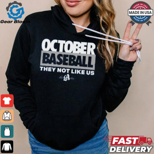 October Baseball They Not Like Us Los Angeles T Shirt