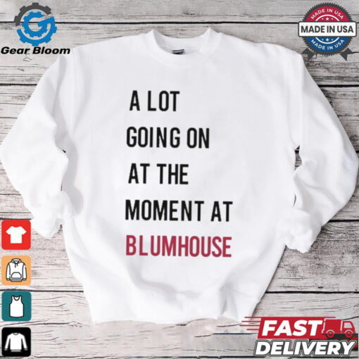 Official A Lot Going On At The Moment At Blumhouse Shirt