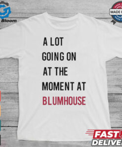 Official A Lot Going On At The Moment At Blumhouse Shirt