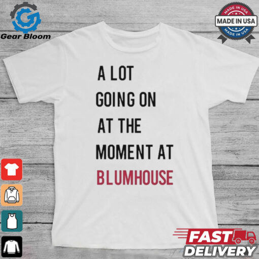 Official A Lot Going On At The Moment At Blumhouse Shirt