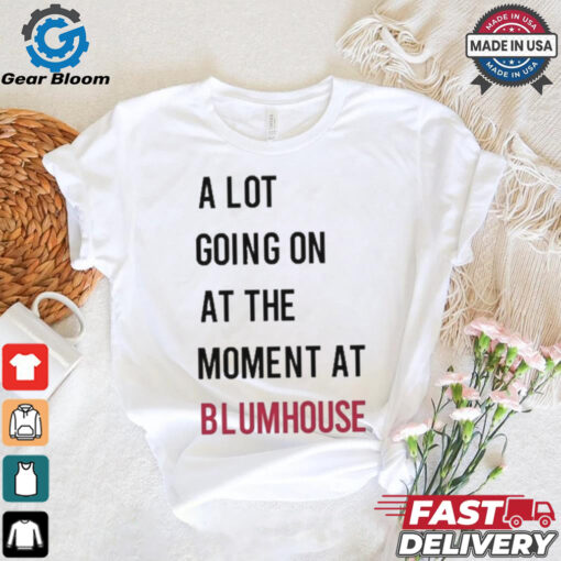 Official A Lot Going On At The Moment At Blumhouse Shirt