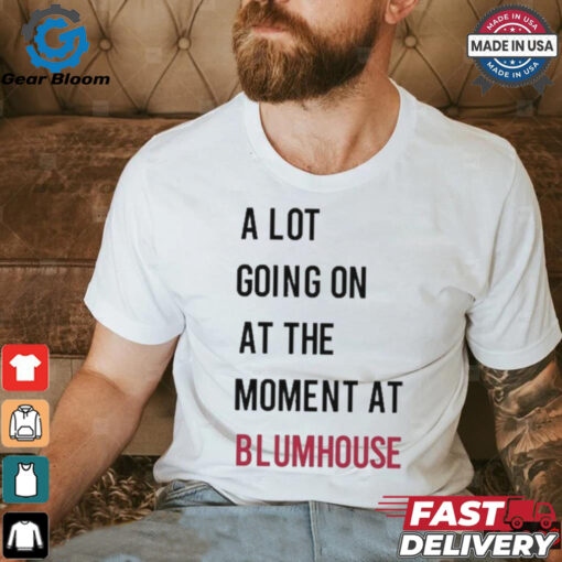 Official A Lot Going On At The Moment At Blumhouse Shirt