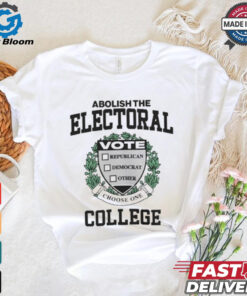 Official Abolish The Electoral Vote Republican Democrat Other College T shirt