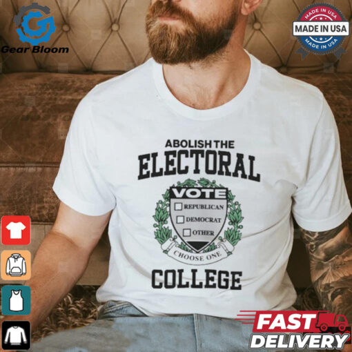 Official Abolish The Electoral Vote Republican Democrat Other College T shirt