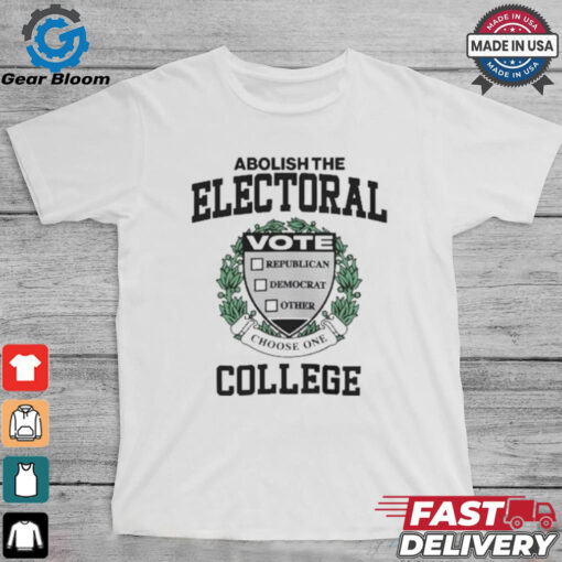 Official Abolish The Electoral Vote Republican Democrat Other College T shirt