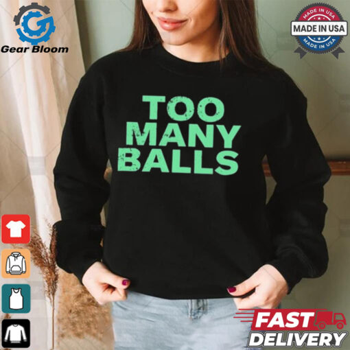 Official Athletic Too Many Balls t shirt