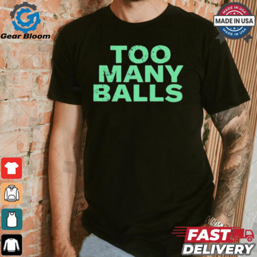 Official Athletic Too Many Balls t shirt