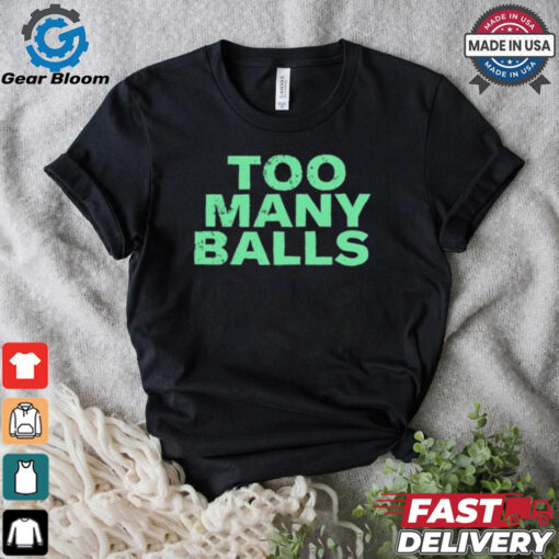 Official Athletic Too Many Balls t shirt