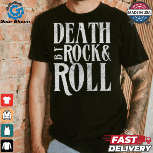 Official Death By Rock & Roll Shirt