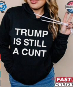 Official Donald Trump Is Still A Cunt 2024 Janey Godley t shirt