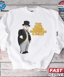 Official Fat Controller You Have Caused Confusion And Delay Shirt