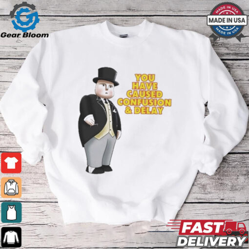 Official Fat Controller You Have Caused Confusion And Delay Shirt