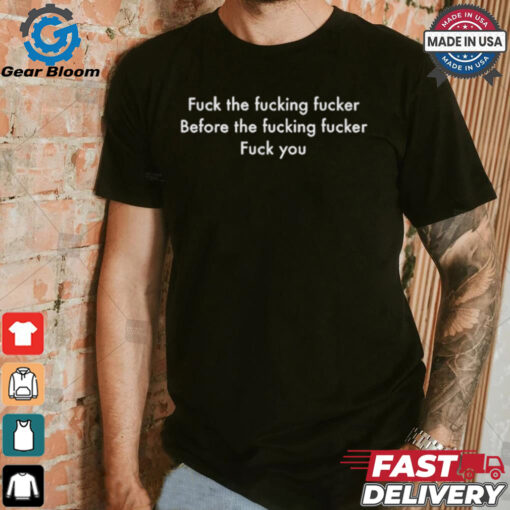 Official Flexo Fuck The Fucking Fucker Before The Fucking Fucker Fuck You Shirt