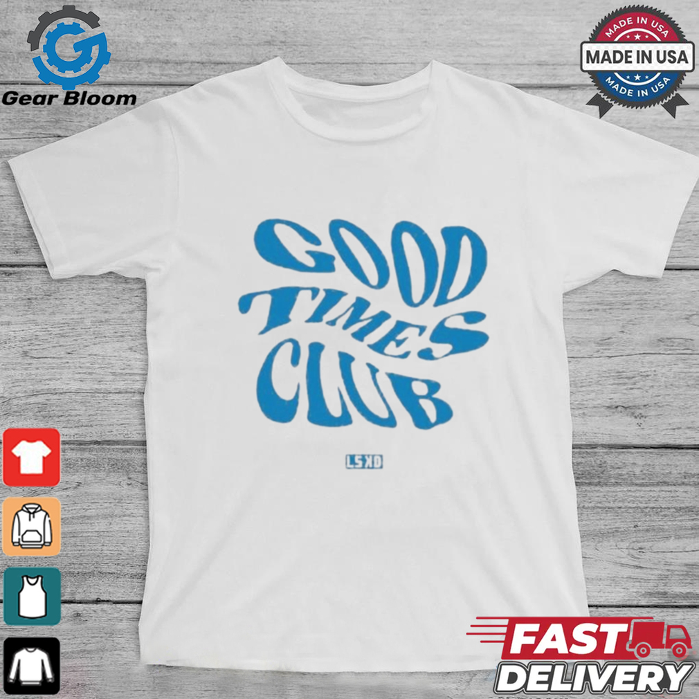 Official Good Times Club Shirt Official Good Times Club Shirt