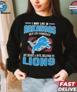 Official I May Live In Arkansas But On Gameday My Heart And Soul Belongs To Detroit Lions Shirt