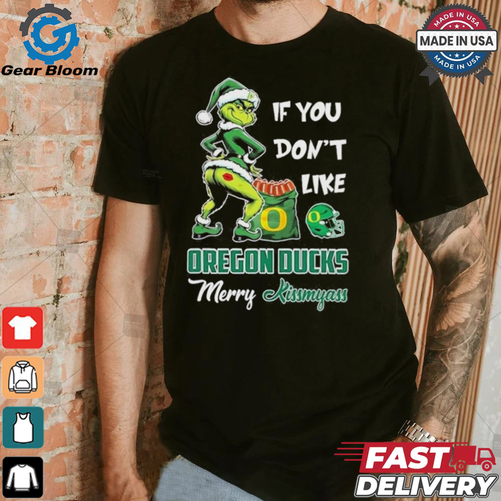 Official If You Don’t Like Oregon Ducks Merry Kissmyass T Shirt Official If You Don’t Like Oregon Ducks Merry Kissmyass T Shirt